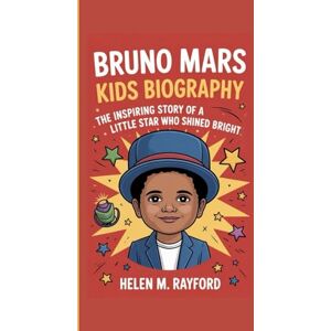 M. Rayford, Helen BRUNO MARS KIDS BIOGRAPHY: The Inspiring Story of a Little Star Who Shined Bright M. Rayford, Helen BRUNO MARS KIDS BIOGRAPHY: The Inspiring Story of a Little Star Who Shined Bright
