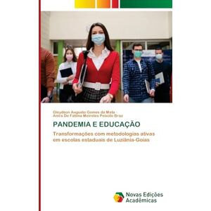 da Mata, Gleydson Augusto Gomes PANDEMIA E EDUCAÇÃO: Transformações com metodologias ativas em escolas estaduais de Luziânia-Goias da Mata, Gleydson Augusto Gomes PANDEMIA E EDUCAÇÃO: Transformações com metodologias ativas em escolas estaduais de Luziânia-Goias