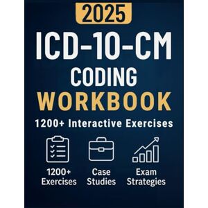 Urena, James ICD-10-CM Coding Workbook: 1200+ Interactive Exercises, Real World Case Studies, and Proven Coding Strategies to Ace Your Certification Exam Urena, James ICD-10-CM Coding Workbook: 1200+ Interactive Exercises, Real World Case Studies, and Proven Coding Strategies to Ace Your Certification Exam