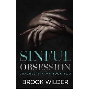 Wilder, Brook Sinful Obsession: 2 (Grachev Bratva) Wilder, Brook Sinful Obsession: 2 (Grachev Bratva)