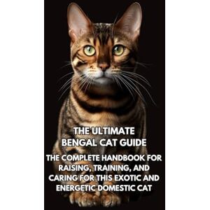 Books, Inkspire The Ultimate Bengal Cat Guide: The Complete Handbook for Raising, Training, and Caring for This Exotic and Energetic Domestic Cat Books, Inkspire The Ultimate Bengal Cat Guide: The Complete Handbook for Raising, Training, and Caring for This Exotic and Energetic Domestic Cat