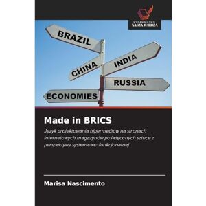 Nascimento, Marisa Made in BRICS: J¿zyk projektowania hipermediów na stronach internetowych magazynów po¿wi¿conych sztuce z perspektywy systemowo-funkcjonalnej Nascimento, Marisa Made in BRICS: J¿zyk projektowania hipermediów na stronach internetowych magazynów po¿wi¿conych sztuce z perspektywy systemowo-funkcjonalnej