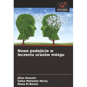 Hussein, Jihan Nowe podejście w leczeniu urazów mózgu Hussein, Jihan Nowe podejście w leczeniu urazów mózgu