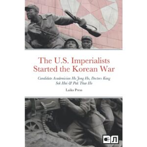 Jong Ho, Ho The U.S. Imperialists Started the Korean War (DPRK Series) Jong Ho, Ho The U.S. Imperialists Started the Korean War (DPRK Series)