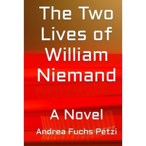 Fuchs Petzi, Andrea M. The Two Lives of William Niemand: A Novel Fuchs Petzi, Andrea M. The Two Lives of William Niemand: A Novel