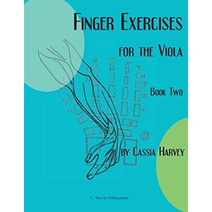 Harvey, Cassia Finger Exercises for the Viola, Book Two Harvey, Cassia Finger Exercises for the Viola, Book Two