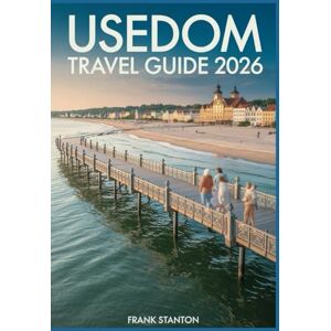 Stanton Usedom Travel guide 2026: Essential Companion for Experiencing the Baltic Jewel Stanton Usedom Travel guide 2026: Essential Companion for Experiencing the Baltic Jewel