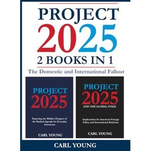 Carl Young Project 2025: 2 Books in 1 The Domestic and International Fallout Carl Young Project 2025: 2 Books in 1 The Domestic and International Fallout