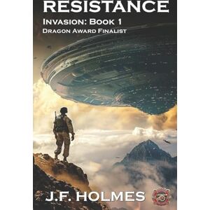 Holmes, J.F. Invasion: Book 1: Resistance: Volume 2 Holmes, J.F. Invasion: Book 1: Resistance: Volume 2