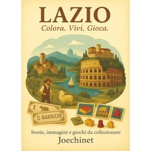 Signoretto, Nazareno Joechinet Lazio: Colora, Vivi, Gioca.: Libro da colorare e da vivere: racconti, illustrazioni e gioco da tavolo fai-da-te ispirato al Lazio (Colora, Vivi, Gioca – L’Italia da scoprire regione per regione) Signoretto, Nazareno Joechinet Lazio: Colora, Vivi, Gioca.: Libro da colorare e da vivere: racconti, illustrazioni e gioco da tavolo fai-da-te ispirato al Lazio (Colora, Vivi, Gioca – L’Italia da scoprire regione per regione)