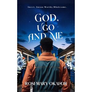 Okafor, Rosemary God, Ugo and Me: An 'Of God and Man' series. Book 2 (The Of God and Man series) Okafor, Rosemary God, Ugo and Me: An 'Of God and Man' series. Book 2 (The Of God and Man series)