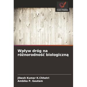 K.Chhetri, Jibesh Kumar Wpływ dróg na różnorodność biologiczną K.Chhetri, Jibesh Kumar Wpływ dróg na różnorodność biologiczną