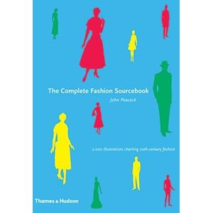 John Peacock The Complete Fashion Sourcebook: 2,000 Illustrations Charting 20th-Century Fashion (Fashion Sourcebooks S) John Peacock The Complete Fashion Sourcebook: 2,000 Illustrations Charting 20th-Century Fashion (Fashion Sourcebooks S)