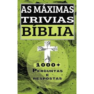 UWRITES AS MÁXIMAS TRIVIAS BÍBLIA 1000+ PERGUNTAS E RESPOSTAS: TESTE SEU CONHECIMENTO RELIGIOSO CRISTÃO UWRITES AS MÁXIMAS TRIVIAS BÍBLIA 1000+ PERGUNTAS E RESPOSTAS: TESTE SEU CONHECIMENTO RELIGIOSO CRISTÃO