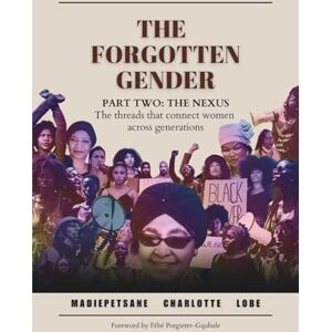 Lobe, HE Madiepetsane Charlotte THE FORGOTTEN GENDER (PART TWO): The Nexus Lobe, HE Madiepetsane Charlotte THE FORGOTTEN GENDER (PART TWO): The Nexus