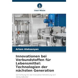 Aleksanyan, Artem Innovationen bei Verbundstoffen für Lebensmittel: Technologien der nächsten Generation Aleksanyan, Artem Innovationen bei Verbundstoffen für Lebensmittel: Technologien der nächsten Generation