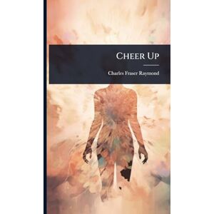 Raymond, Charles Fraser Cheer Up Raymond, Charles Fraser Cheer Up