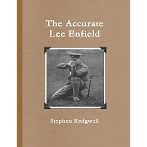 Redgwell, Stephen The Accurate Lee Enfield Redgwell, Stephen The Accurate Lee Enfield