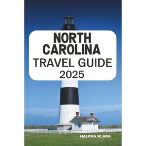 KLARA, HALENA NORTH CAROLINA TRAVEL GUIDE 2025: Drive the Blue Ridge Parkway, Relax on Atlantic Shores, Discover Southern Charm, and Insider Tips for a Scenic State Escape. KLARA, HALENA NORTH CAROLINA TRAVEL GUIDE 2025: Drive the Blue Ridge Parkway, Relax on Atlantic Shores, Discover Southern Charm, and Insider Tips for a Scenic State Escape.