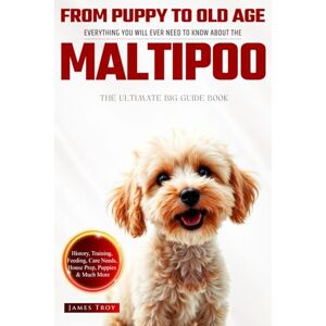 Troy, James The Ultimate Maltipoo Big Guide: Everything You Will Ever Need To Know About The Maltipoo Book Troy, James The Ultimate Maltipoo Big Guide: Everything You Will Ever Need To Know About The Maltipoo Book