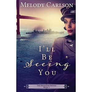 Carlson, Melody I'll Be Seeing You: 1 (The Mulligan Sisters) Carlson, Melody I'll Be Seeing You: 1 (The Mulligan Sisters)