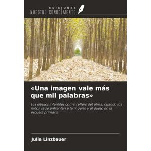 Linzbauer, Julia «Una imagen vale más que mil palabras»: Los dibujos infantiles como reflejo del alma, cuando los niños ya se enfrentan a la muerte y al duelo en la escuela primaria Linzbauer, Julia «Una imagen vale más que mil palabras»: Los dibujos infantiles como reflejo del alma, cuando los niños ya se enfrentan a la muerte y al duelo en la escuela primaria