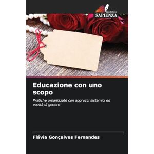 Fernandes Educazione con uno scopo: Pratiche umanizzate con approcci sistemici ed equità di genere Fernandes Educazione con uno scopo: Pratiche umanizzate con approcci sistemici ed equità di genere