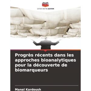 Kardoush, Manal Progrès récents dans les approches bioanalytiques pour la découverte de biomarqueurs Kardoush, Manal Progrès récents dans les approches bioanalytiques pour la découverte de biomarqueurs