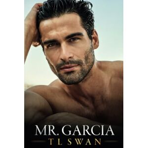 Swan, T L Mr Garcia (German Edition) (Mr. Series German Edition) Swan, T L Mr Garcia (German Edition) (Mr. Series German Edition)