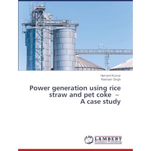 Kumar, Hemant Power generation using rice straw and pet coke A case study Kumar, Hemant Power generation using rice straw and pet coke A case study