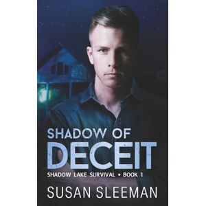 Sleeman, Susan Shadow of Deceit: (Shadow Lake Survival Book 1) Sleeman, Susan Shadow of Deceit: (Shadow Lake Survival Book 1)