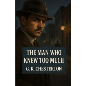 The Man Who Knew Too Much (Illustrated) The Man Who Knew Too Much (Illustrated)