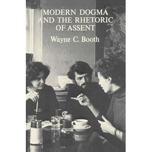 C&C Modern Dogma and the Rhetoric of Assent (University of Notre Dame Ward-Phillips Lectures in English L) C&C Modern Dogma and the Rhetoric of Assent (University of Notre Dame Ward-Phillips Lectures in English L)