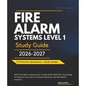 Ashworth, Percival NICET Fire Alarm Systems Level 1 Study Guide 2026-2027: Everything You Need to Pass with 721 Practice Questions and Real-World Scenarios Ashworth, Percival NICET Fire Alarm Systems Level 1 Study Guide 2026-2027: Everything You Need to Pass with 721 Practice Questions and Real-World Scenarios