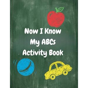 Montgomery, Jade Now I Know My ABCs Activity Book Montgomery, Jade Now I Know My ABCs Activity Book
