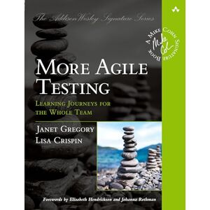 Gregory, Janet Gregory More Agile Testing: Learning Journeys for the Whole Team (Addison-Wesley Signature Series (Cohn)) Gregory, Janet Gregory More Agile Testing: Learning Journeys for the Whole Team (Addison-Wesley Signature Series (Cohn))