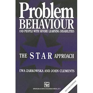 EWA ZARKOWSKA, JOHN CLEMENTS Problem Behaviour and People with Severe Learning Disabilities: The S.T.A.R Approach EWA ZARKOWSKA, JOHN CLEMENTS Problem Behaviour and People with Severe Learning Disabilities: The S.T.A.R Approach