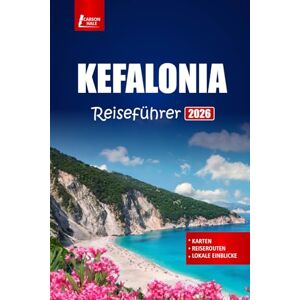Hale, Carson KEFALONIA Reiseführer 2026: Erkunden Sie Strände, Dörfer, Wanderwege und die griechische Kultur mit Reiseroutenideen für Ihren Urlaub auf der Ionischen Insel Hale, Carson KEFALONIA Reiseführer 2026: Erkunden Sie Strände, Dörfer, Wanderwege und die griechische Kultur mit Reiseroutenideen für Ihren Urlaub auf der Ionischen Insel