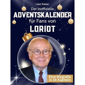 Kaiser Der inoffizielle Adventskalender für Fans von Loriot: 24 Tage mit deinem Star bis Weihnachten. Fanbuch und Biografie in einem. Das ideale Geschenkt für alle Fans. Kaiser Der inoffizielle Adventskalender für Fans von Loriot: 24 Tage mit deinem Star bis Weihnachten. Fanbuch und Biografie in einem. Das ideale Geschenkt für alle Fans.