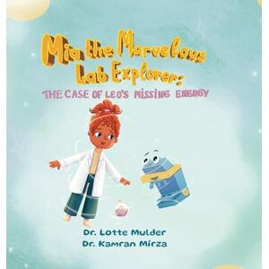 Mulder, Lotte Mia the Marvelous Lab Explorer: The Case of Leo's Missing Energy: 1 Mulder, Lotte Mia the Marvelous Lab Explorer: The Case of Leo's Missing Energy: 1