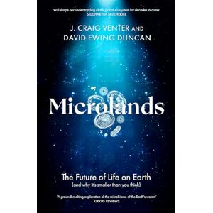 Venter, J. Craig Microlands: The Future of Life on Earth (and Why It’s Smaller Than You Think) Venter, J. Craig Microlands: The Future of Life on Earth (and Why It’s Smaller Than You Think)
