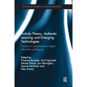 Activity Theory, Authentic Learning and Emerging Technologies: Towards a transformative higher education pedagogy (Routledge Research in Higher Education) Activity Theory, Authentic Learning and Emerging Technologies: Towards a transformative higher education pedagogy (Routledge Research in Higher Education)