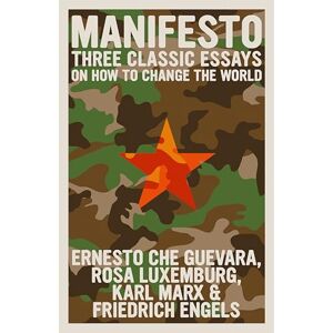 Ernesto Che Guevara Manifesto: Three Classic Essays on How to Change the World (The Che Guevara Library) Ernesto Che Guevara Manifesto: Three Classic Essays on How to Change the World (The Che Guevara Library)