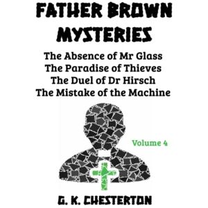 Chesterton, G. K. Father Brown Mysteries (Volume 4): Giant Print Book for Low Vision Readers Chesterton, G. K. Father Brown Mysteries (Volume 4): Giant Print Book for Low Vision Readers