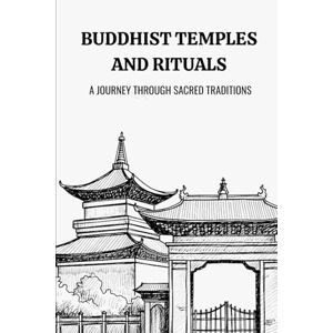Vihara, Moggallana BUDDHIST TEMPLES AND RITUALS: A JOURNEY THROUGH SACRED TRADITIONS Vihara, Moggallana BUDDHIST TEMPLES AND RITUALS: A JOURNEY THROUGH SACRED TRADITIONS