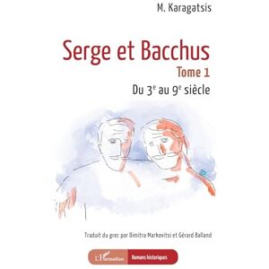 M. Karagatsis Serge et Bacchus: Tome 1 Du 3e au 9e siècle M. Karagatsis Serge et Bacchus: Tome 1 Du 3e au 9e siècle