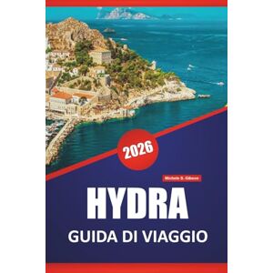 Gibson HYDRA GUIDA DI VIAGGIO 2026: Scopri le principali attrazioni, le gemme nascoste, le spiagge, la cucina locale e i consigli di viaggio per esplorare l'affascinante isola della Grecia Gibson HYDRA GUIDA DI VIAGGIO 2026: Scopri le principali attrazioni, le gemme nascoste, le spiagge, la cucina locale e i consigli di viaggio per esplorare l'affascinante isola della Grecia