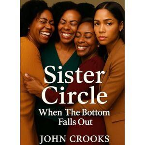 CROOKS, JOHN Sister Circle: When The Bottom Falls Out CROOKS, JOHN Sister Circle: When The Bottom Falls Out