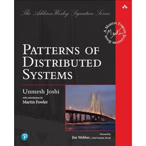 Joshi, Unmesh Patterns of Distributed Systems (Addison-Wesley Signature Series (Fowler)) Joshi, Unmesh Patterns of Distributed Systems (Addison-Wesley Signature Series (Fowler))