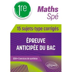 Thomas, Cédric Spé Maths Première 15 sujets-type corrigés de l’épreuve anticipée du Bac Thomas, Cédric Spé Maths Première 15 sujets-type corrigés de l’épreuve anticipée du Bac